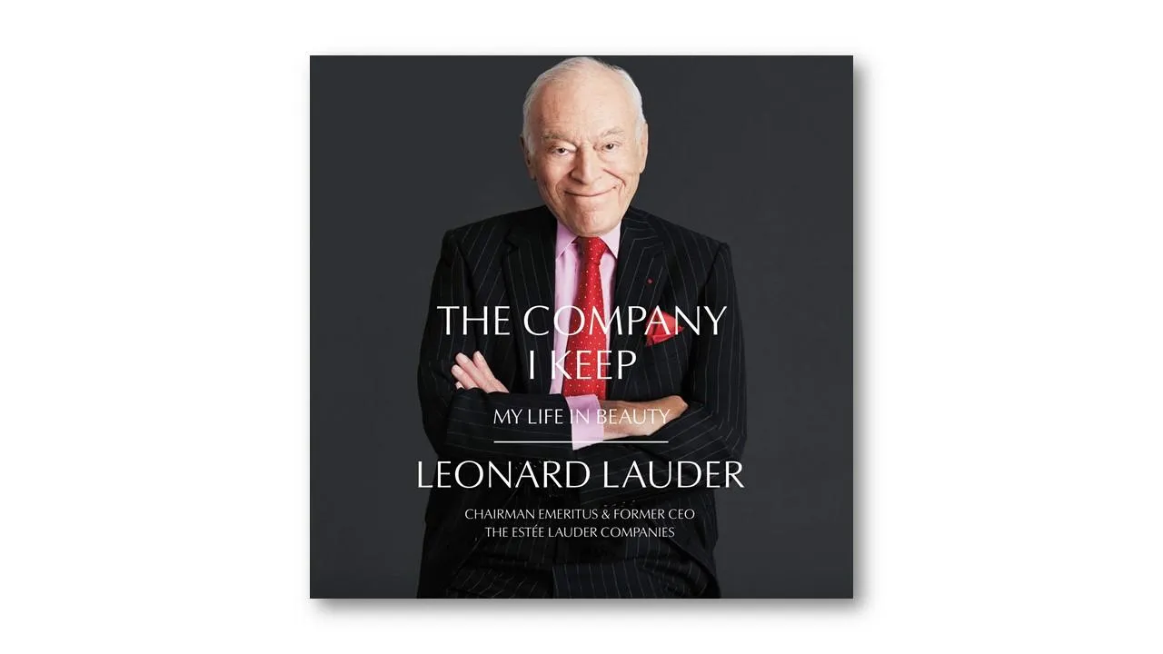 The Company I Keep: My Life in Beauty, Leonard A. Lauder The Company I Keep: My Life in Beauty, Leonard A. Lauder