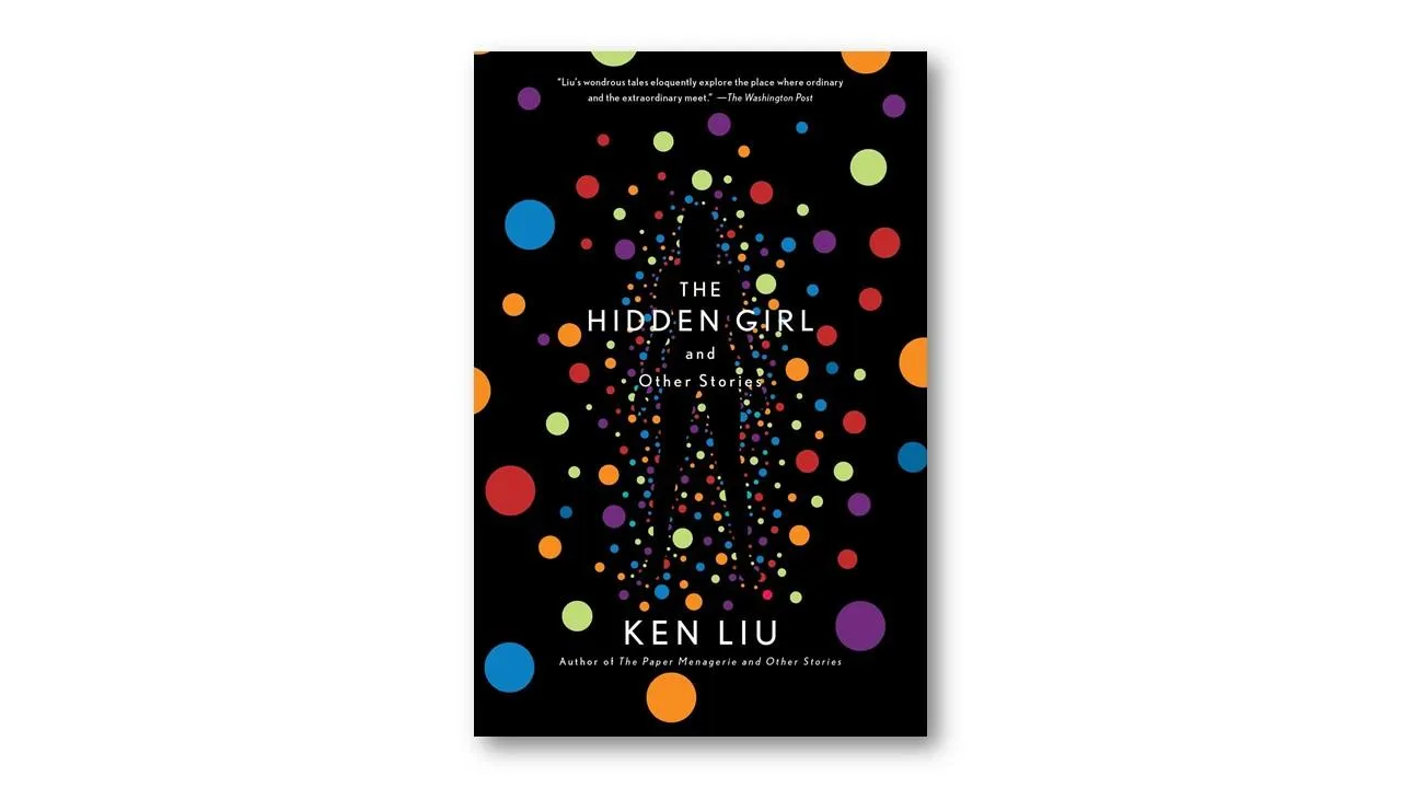 The Hidden Girl and Other Stories, Ken Liu The Hidden Girl and Other Stories, Ken Liu