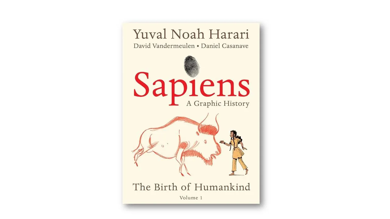 Sapiens: A Graphic History: The Birth of Humankind (Vol. 1), Yuval Noah Harari Sapiens: A Graphic History: The Birth of Humankind (Vol. 1), Yuval Noah Harari