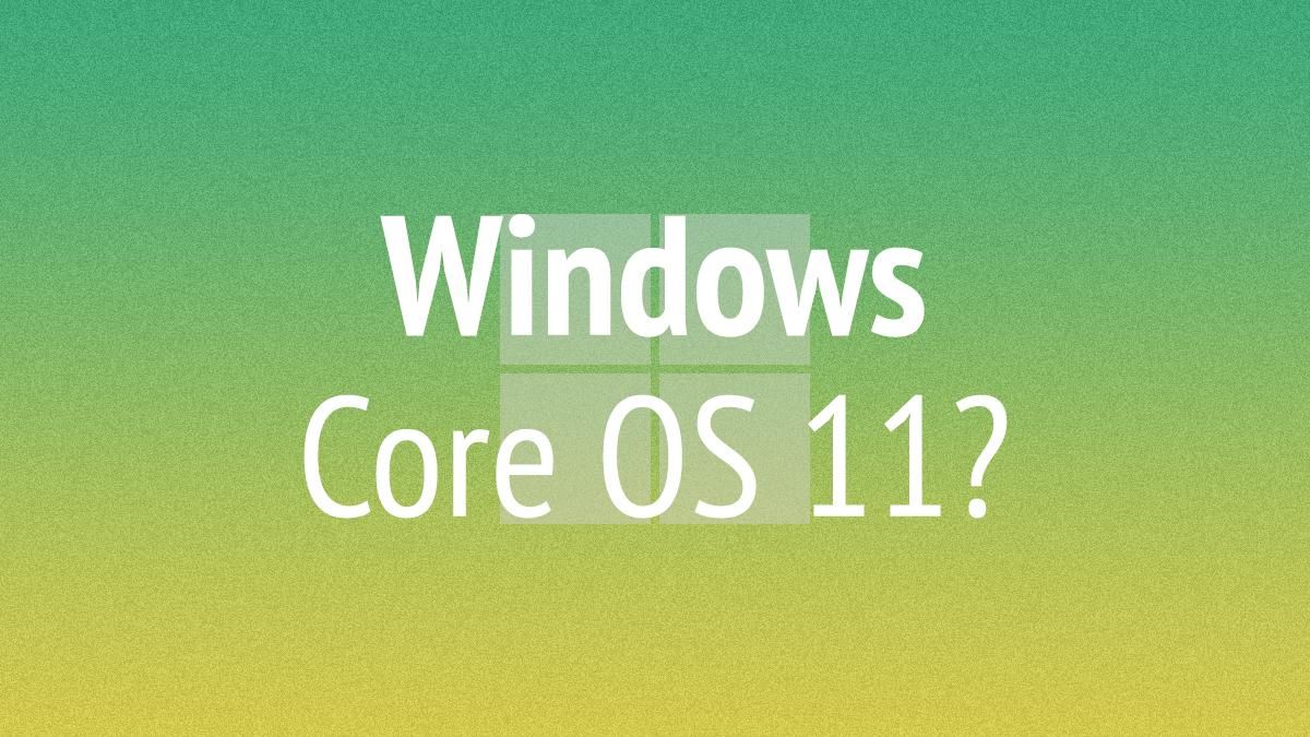 В сети опубликовали скриншоты вероятной Windows Core OS